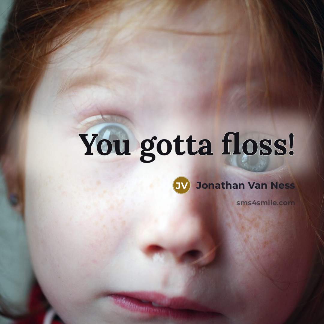 “You gotta floss!” quote by Jonathan Van Ness