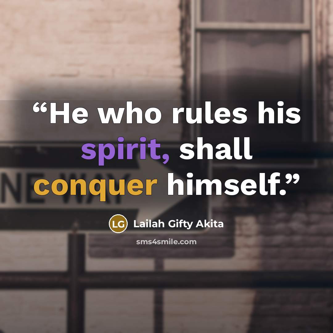 “He who rules his spirit, shall conquer himself.” quote by Lailah Gifty Akita