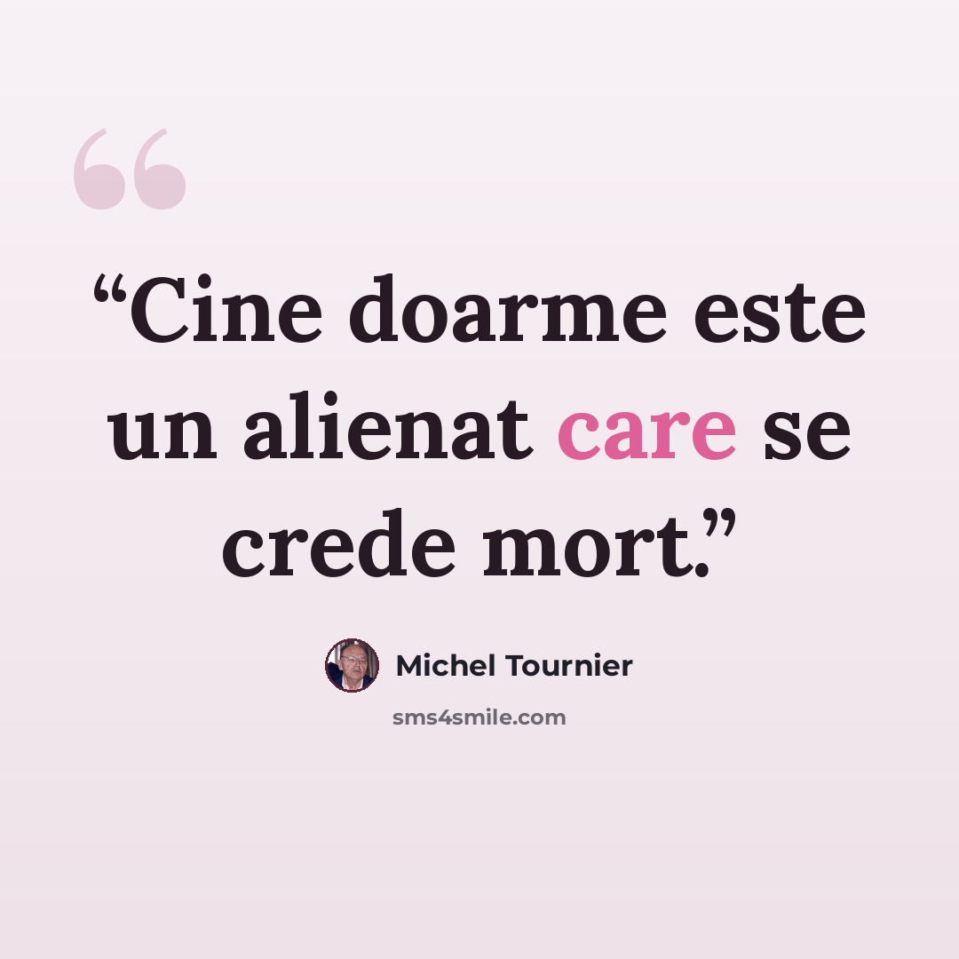 “Cine doarme este un alienat care se crede mort.” quote by Michel Tournier