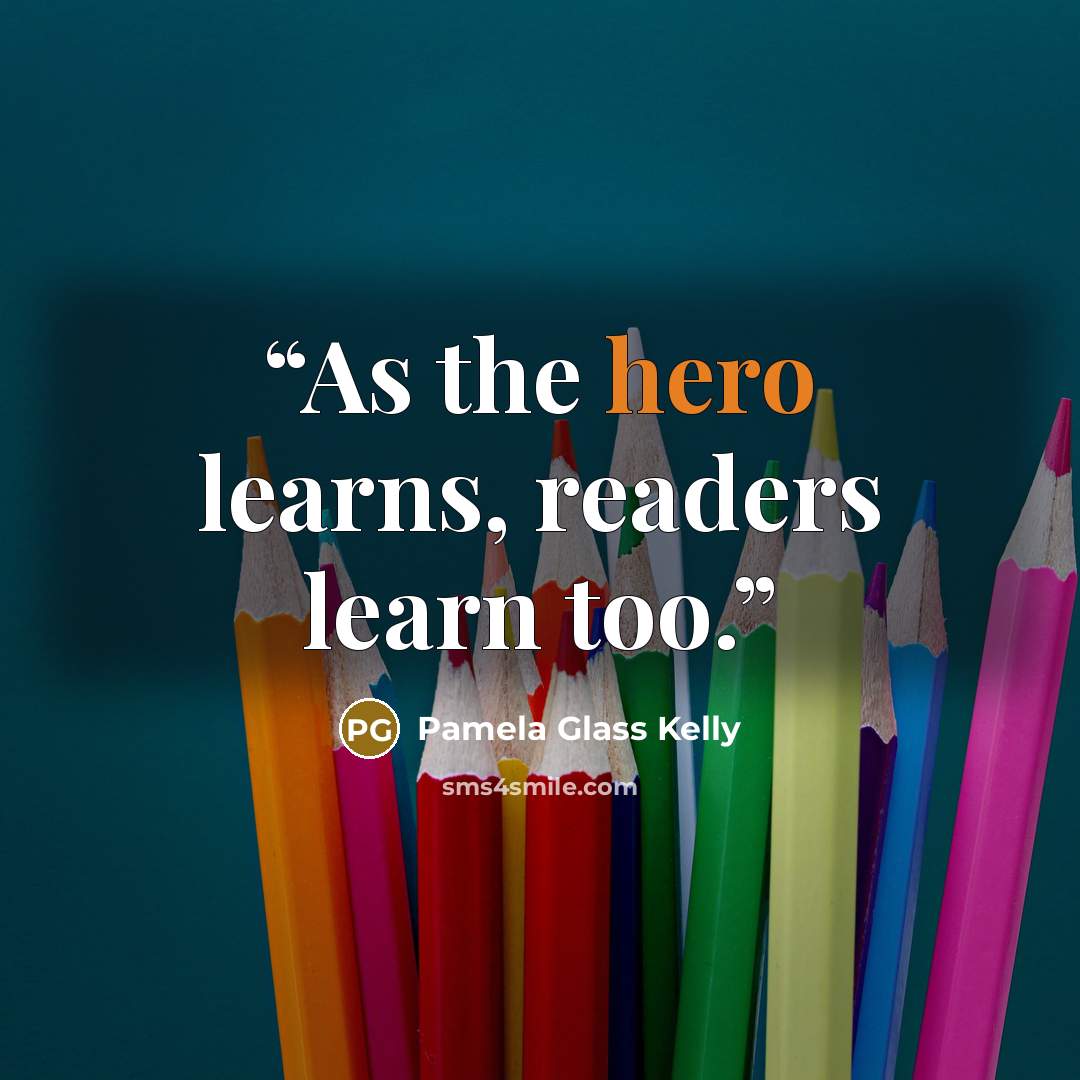 “As the hero learns, readers learn too.” quote by Pamela Glass Kelly