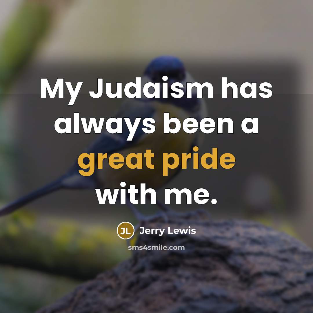“My Judaism has always been a great pride with me.” quote by Jerry Lewis