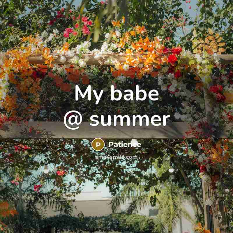 “My babe @ summer” quote by Patience