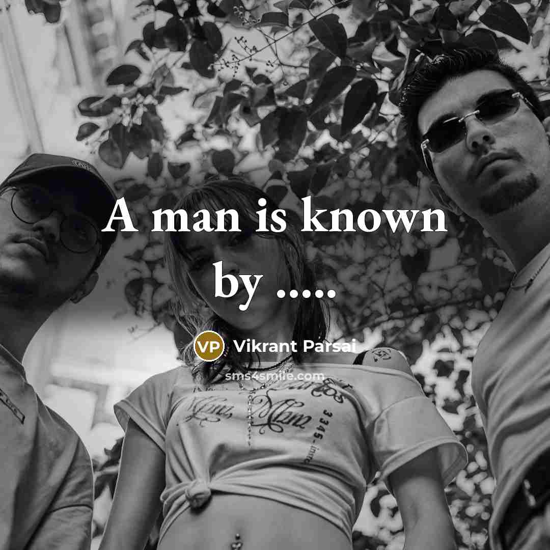 “A man is known by …..” quote by Vikrant Parsai