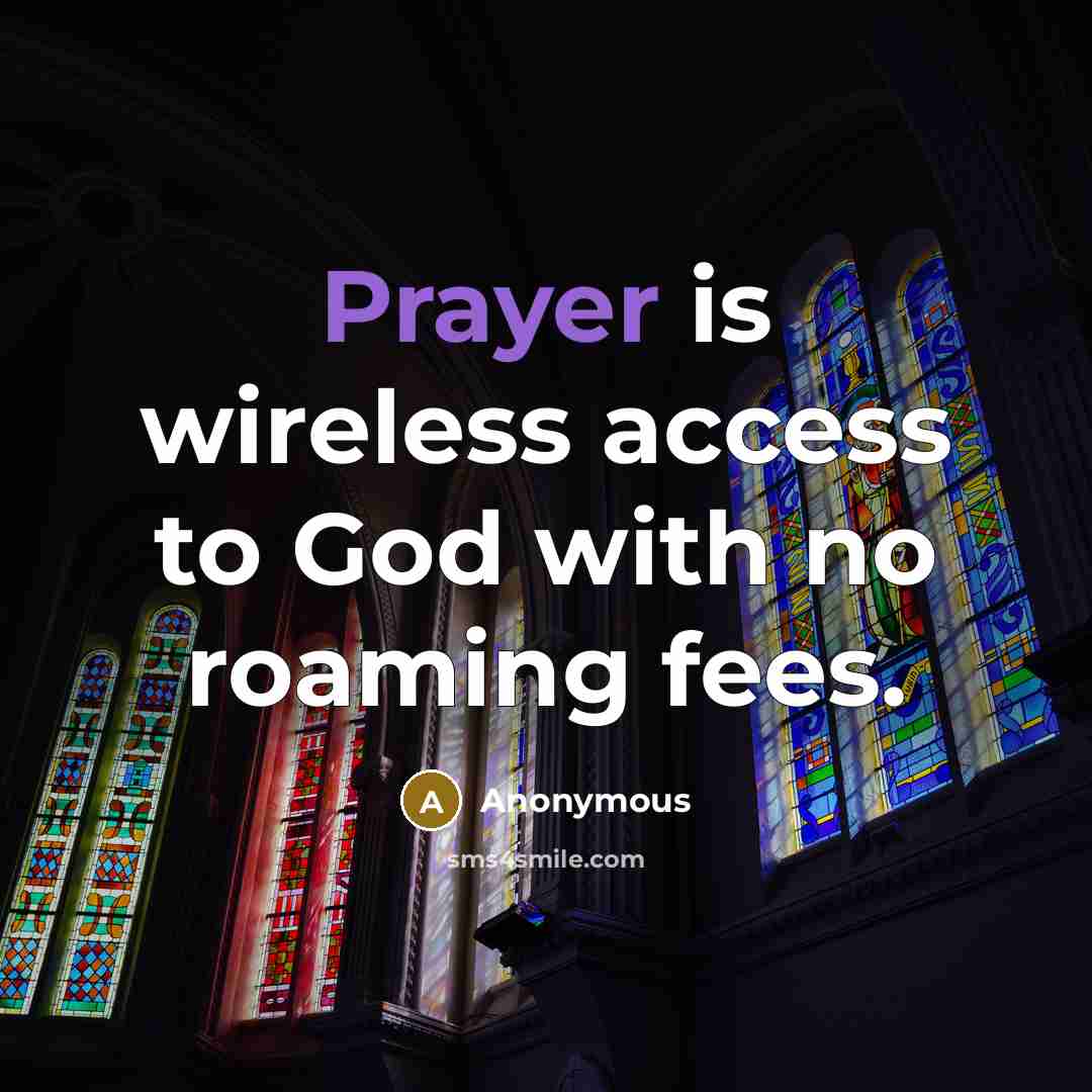 “Prayer is wireless access to God with no roaming fees.” quote by Anonymous