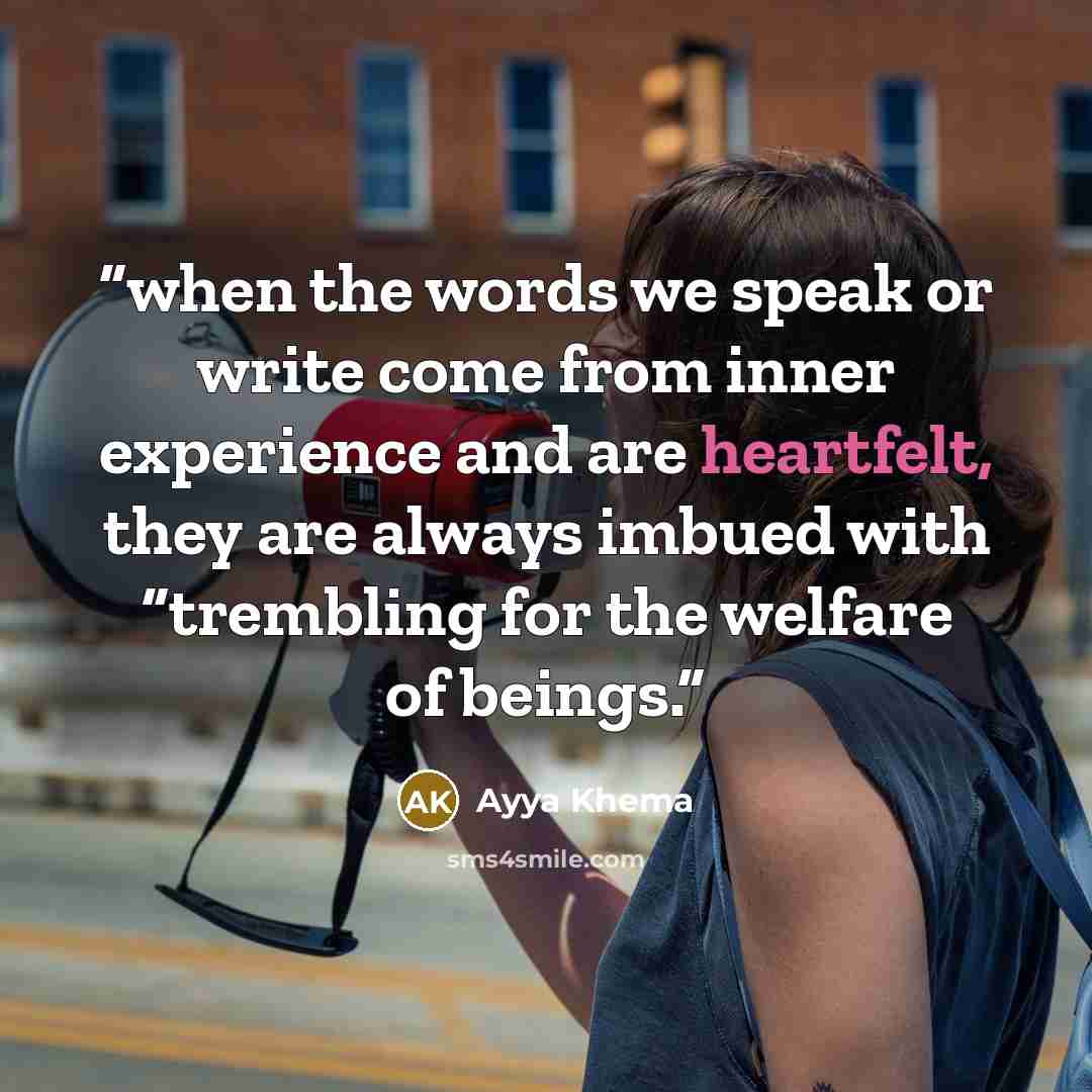 “when the words we speak or write come from inner experience and are heartfelt, they are always imbued with “trembling for the welfare of beings.” quote by Ayya Khema