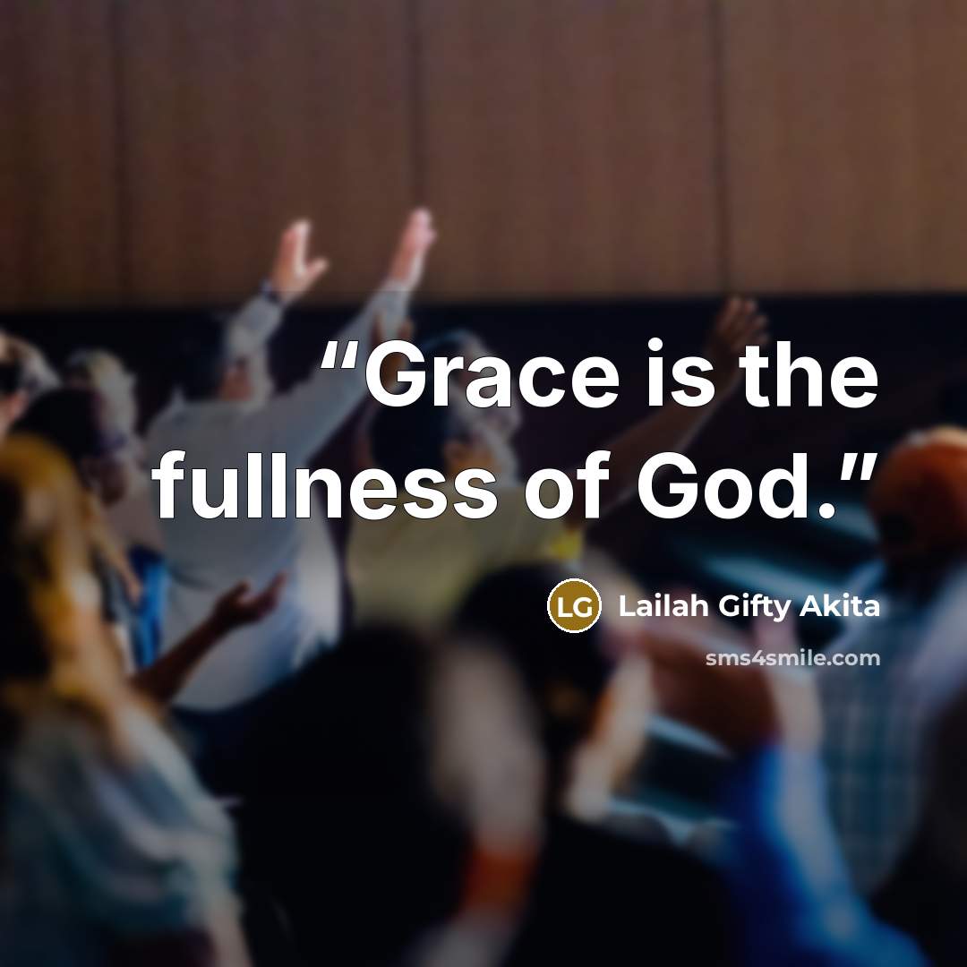 “Grace is the fullness of God.” quote by Lailah Gifty Akita