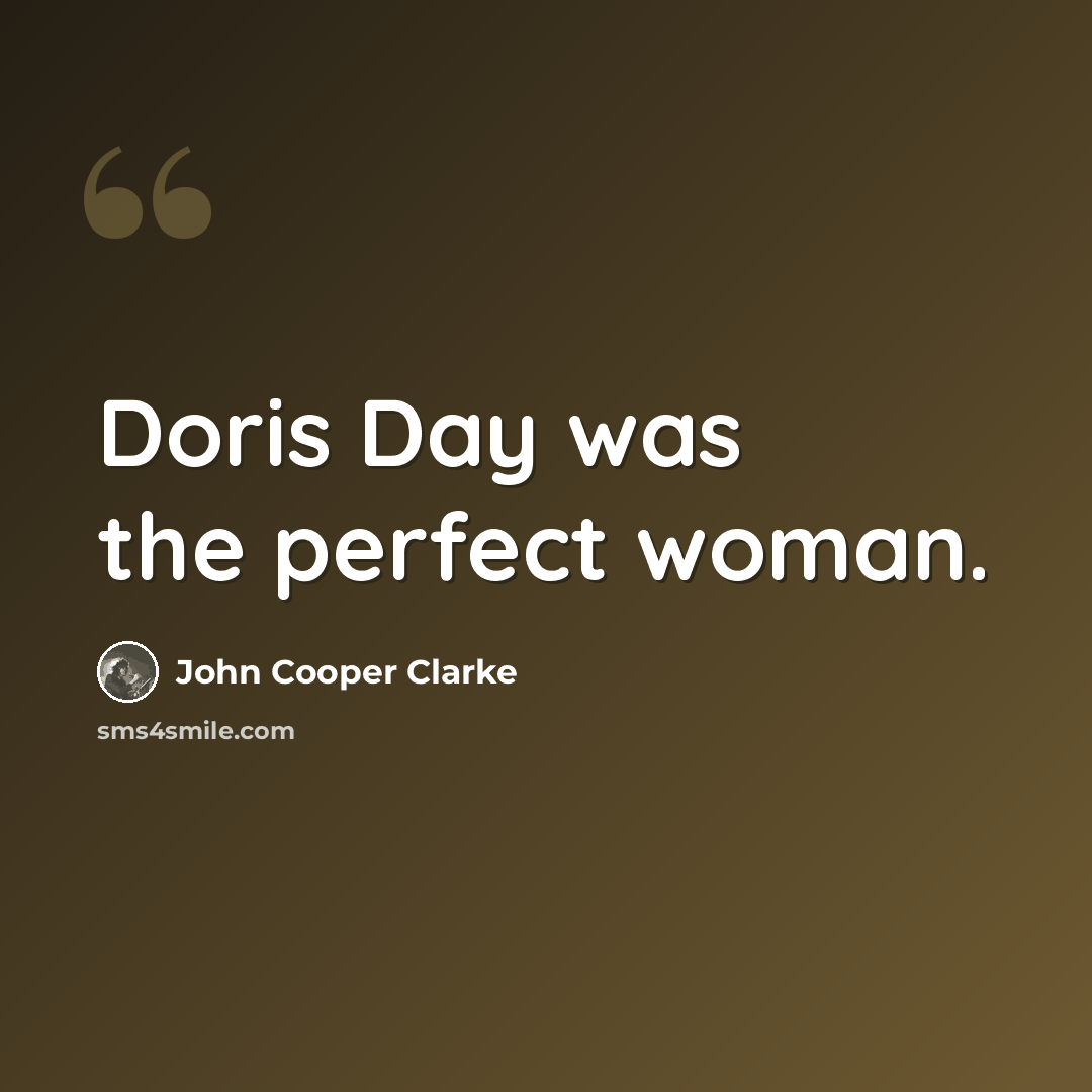“Doris Day was the perfect woman.” quote by John Cooper Clarke
