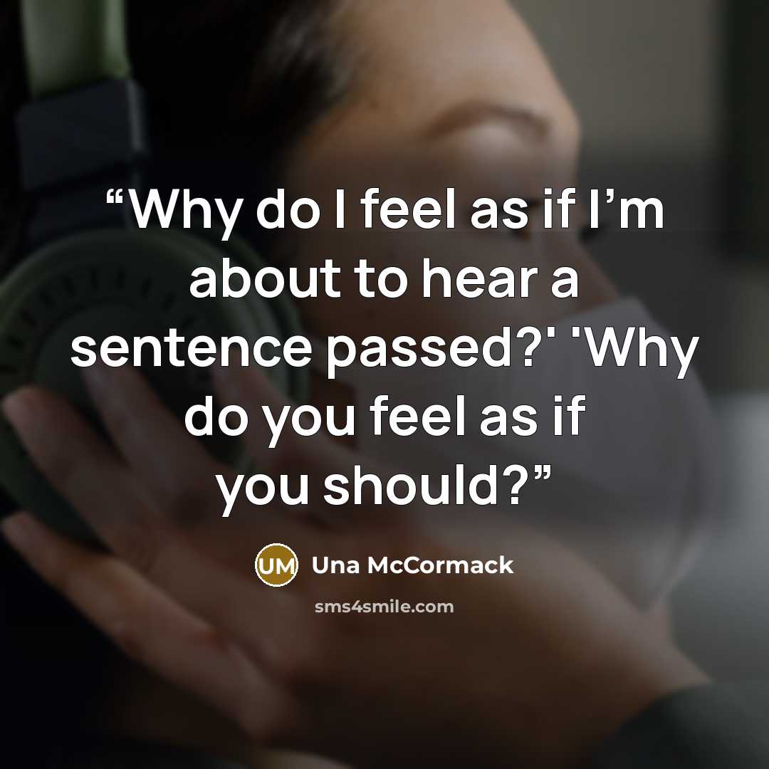 “Why do I feel as if I'm about to hear a sentence passed?' 'Why do you feel as if you should?” quote by Una McCormack