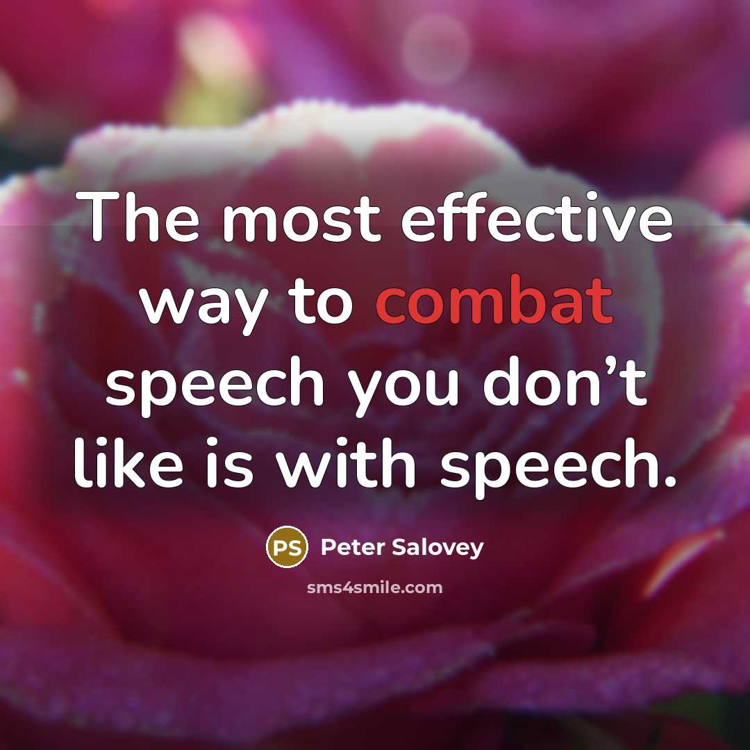 “The most effective way to combat speech you don’t like is with speech.” quote by Peter Salovey
