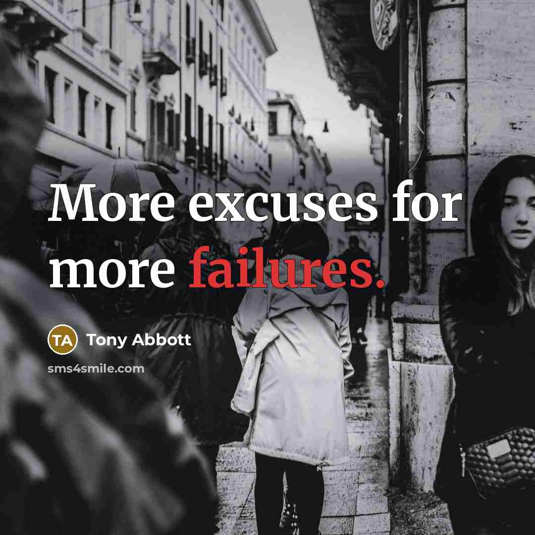 “More excuses for more failures.” quote by Tony Abbott