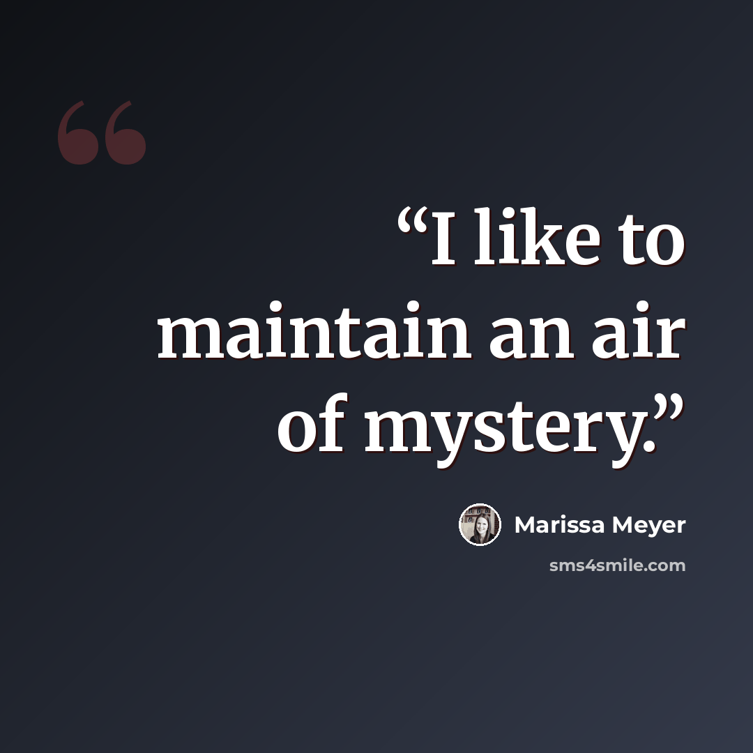 “I like to maintain an air of mystery.” quote by Marissa Meyer