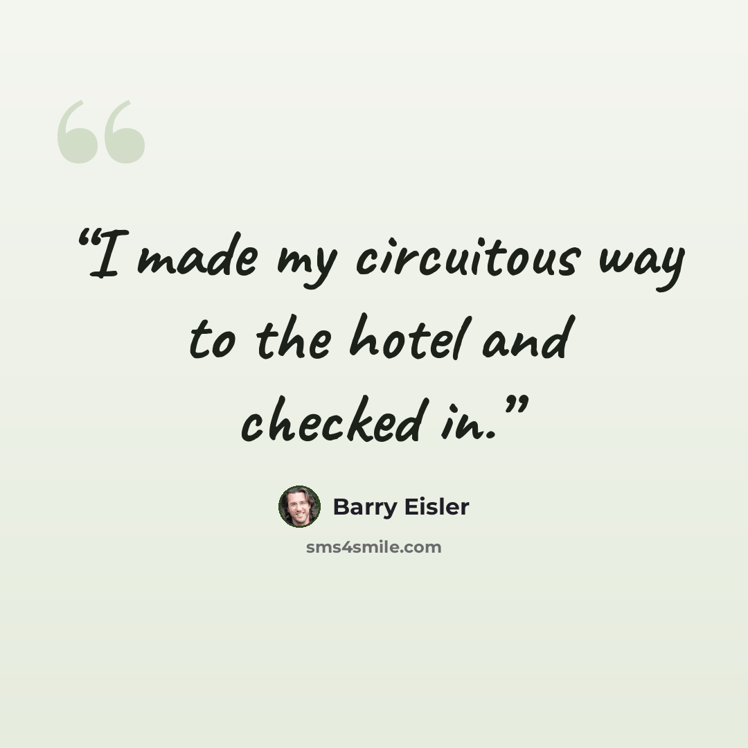 “I made my circuitous way to the hotel and checked in.” quote by Barry Eisler