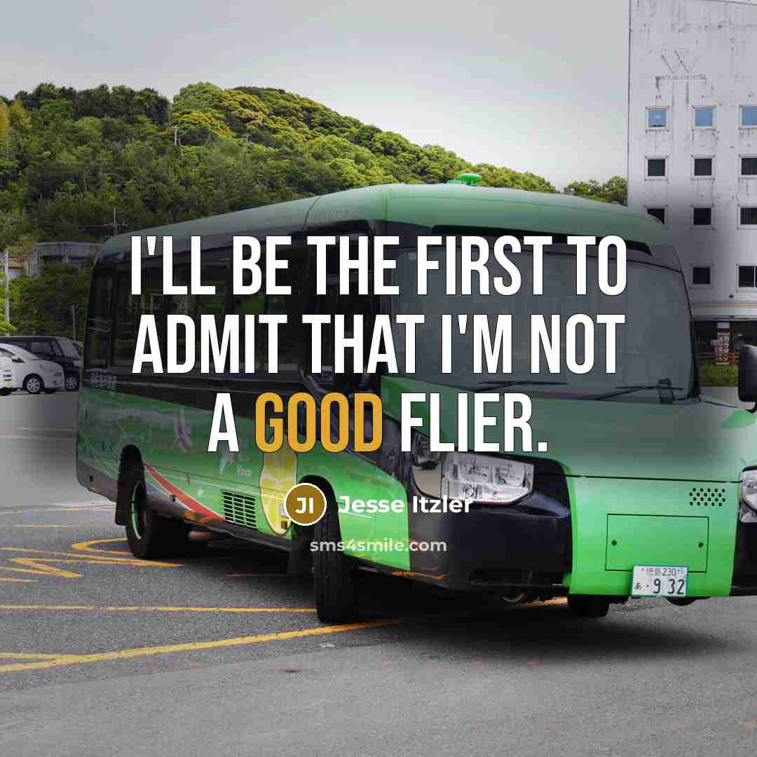 “I'll be the first to admit that I'm not a good flier.” quote by Jesse Itzler