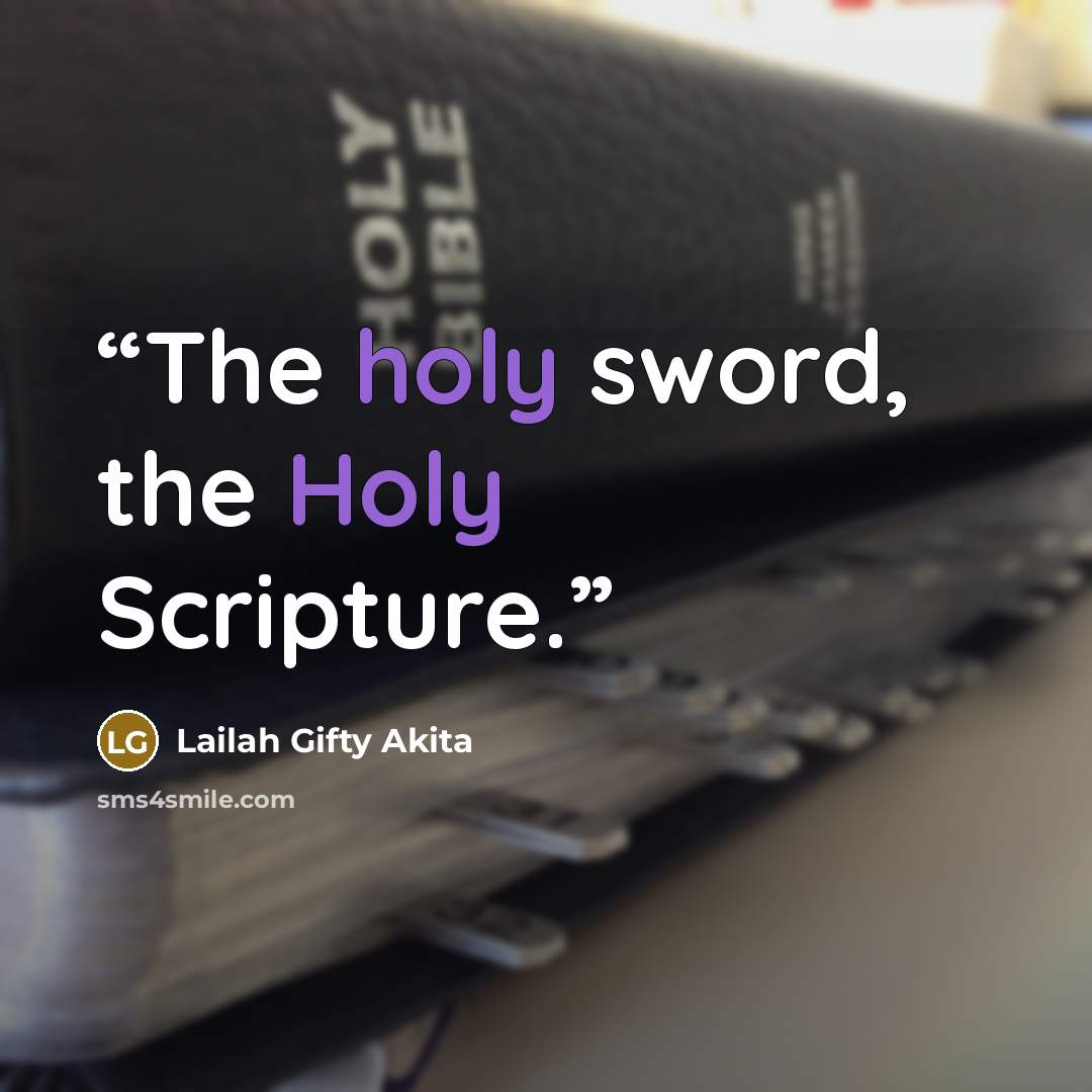“The holy sword, the Holy Scripture.” quote by Lailah Gifty Akita