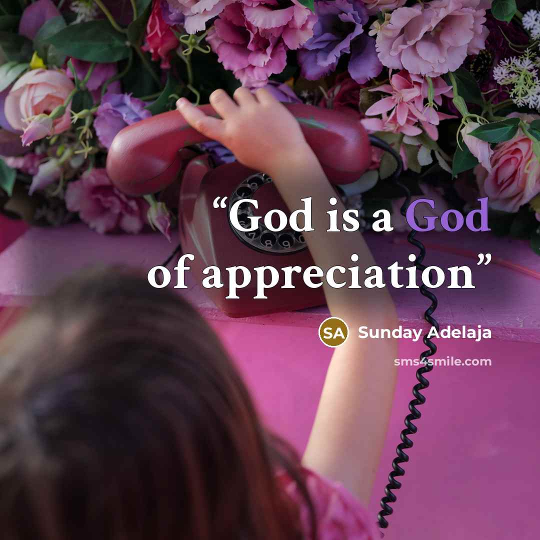 “God is a God of appreciation” quote by Sunday Adelaja