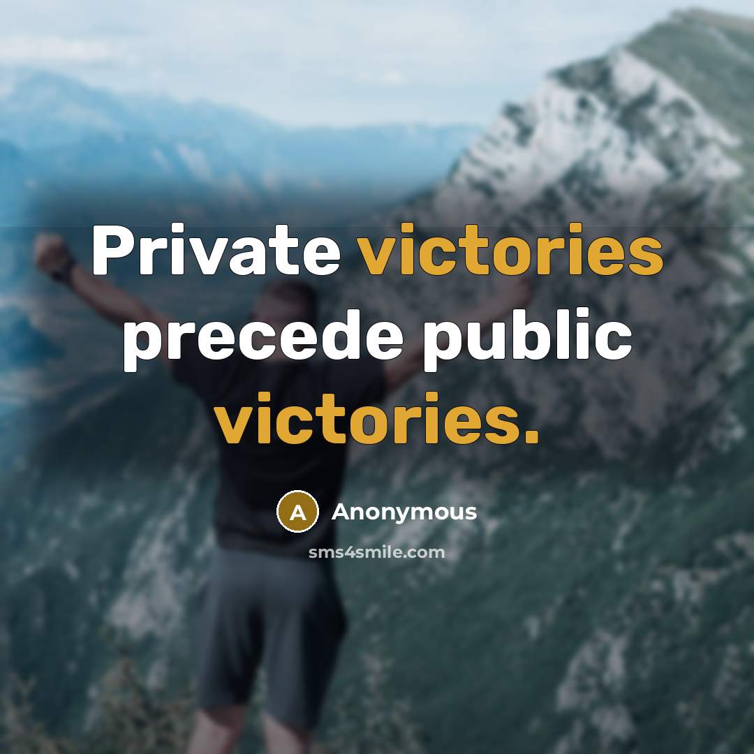 “Private victories precede public victories.” quote by Anonymous