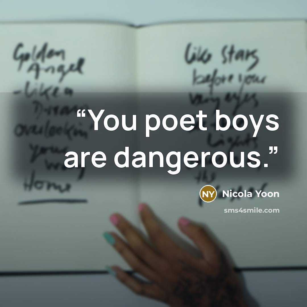 “You poet boys are dangerous.” quote by Nicola Yoon