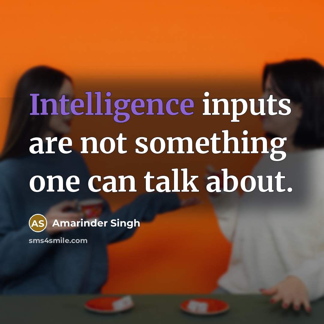 “Intelligence inputs are not something one can talk about.” quote by Amarinder Singh
