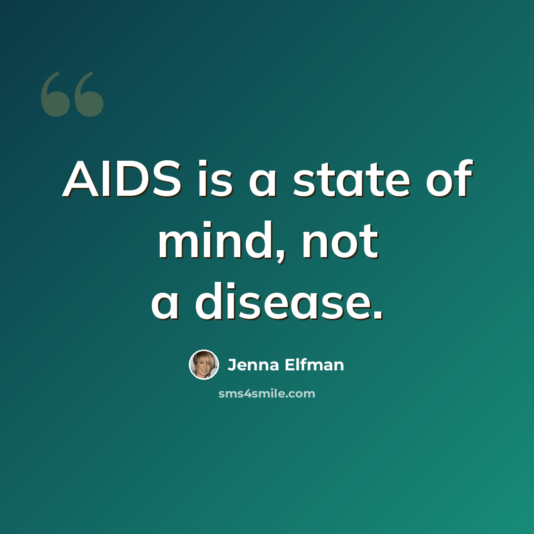 “AIDS is a state of mind, not a disease.” quote by Jenna Elfman