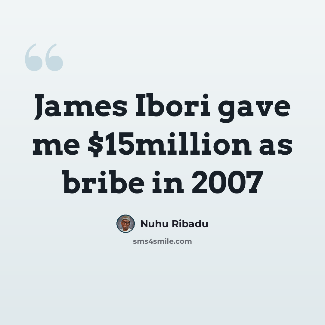 “James Ibori gave me $15million as bribe in 2007” quote by Nuhu Ribadu