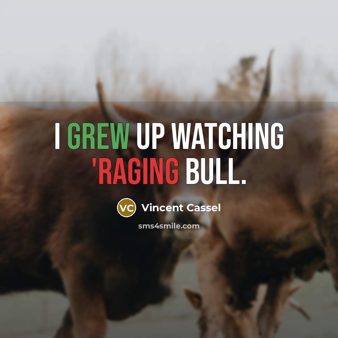 “I grew up watching 'Raging Bull.” quote by Vincent Cassel