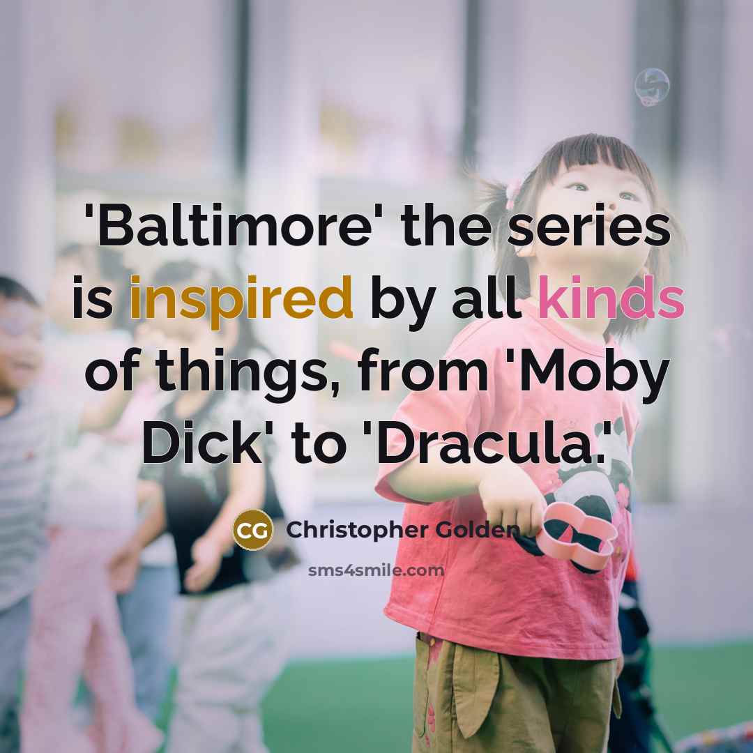 “'Baltimore' the series is inspired by all kinds of things, from 'Moby Dick' to 'Dracula.'” quote by Christopher Golden