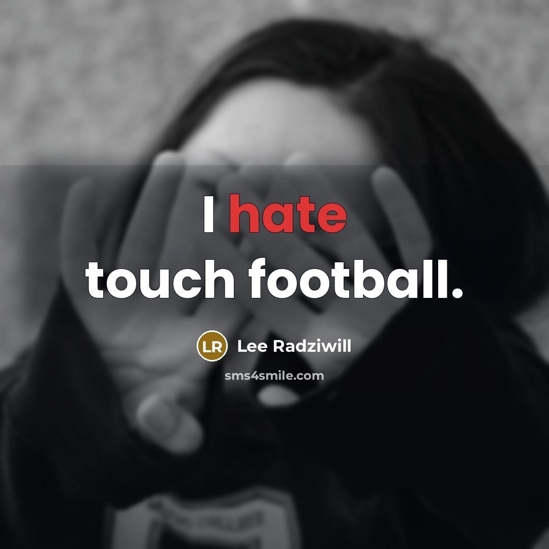 “I hate touch football.” quote by Lee Radziwill