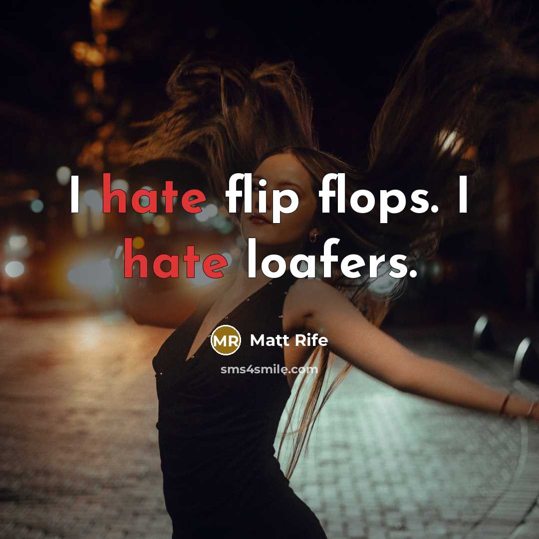 “I hate flip flops. I hate loafers.” quote by Matt Rife