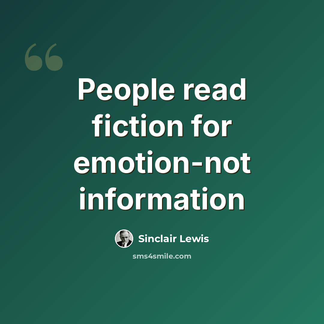 “People read fiction for emotion-not information” quote by Sinclair Lewis