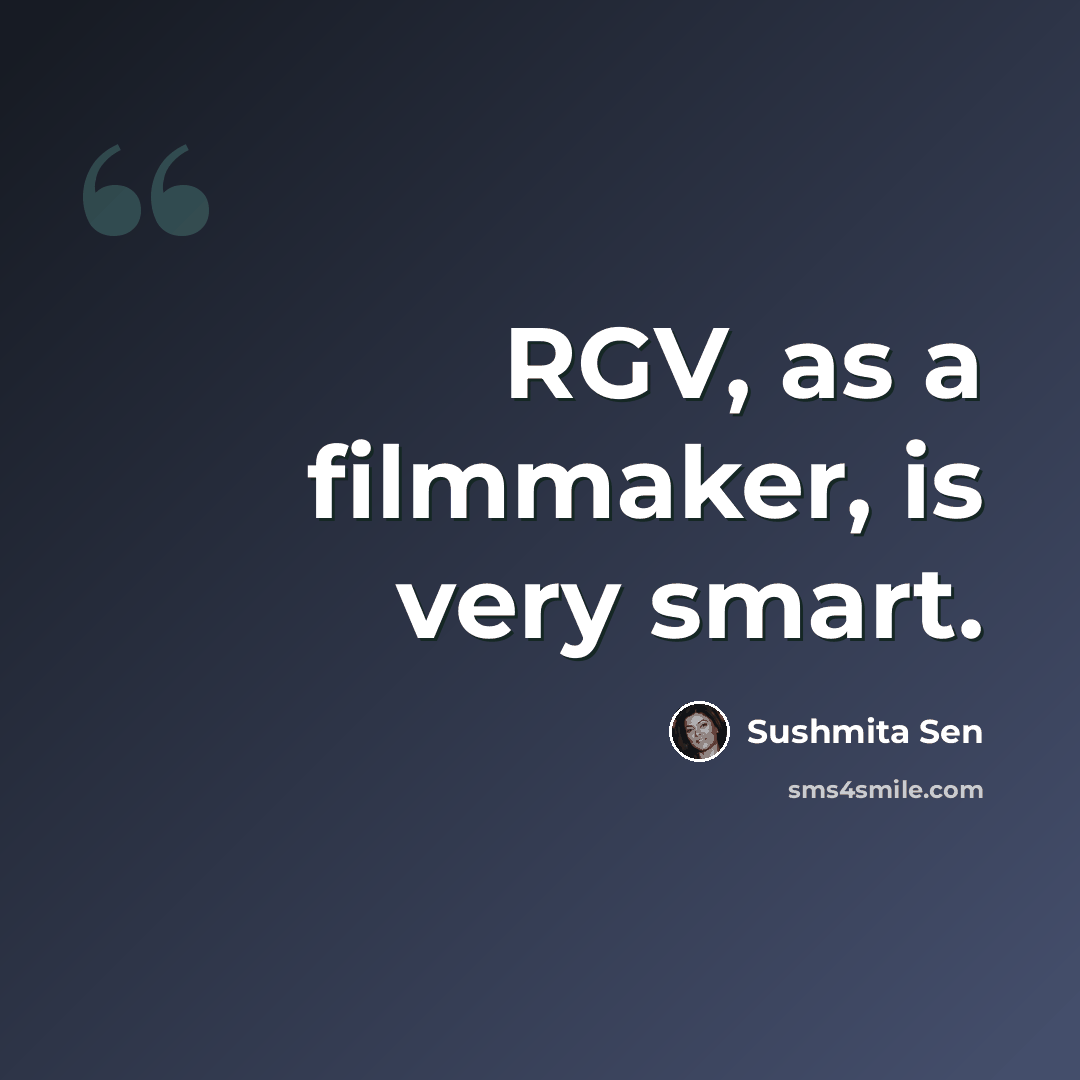 “RGV, as a filmmaker, is very smart.” quote by Sushmita Sen
