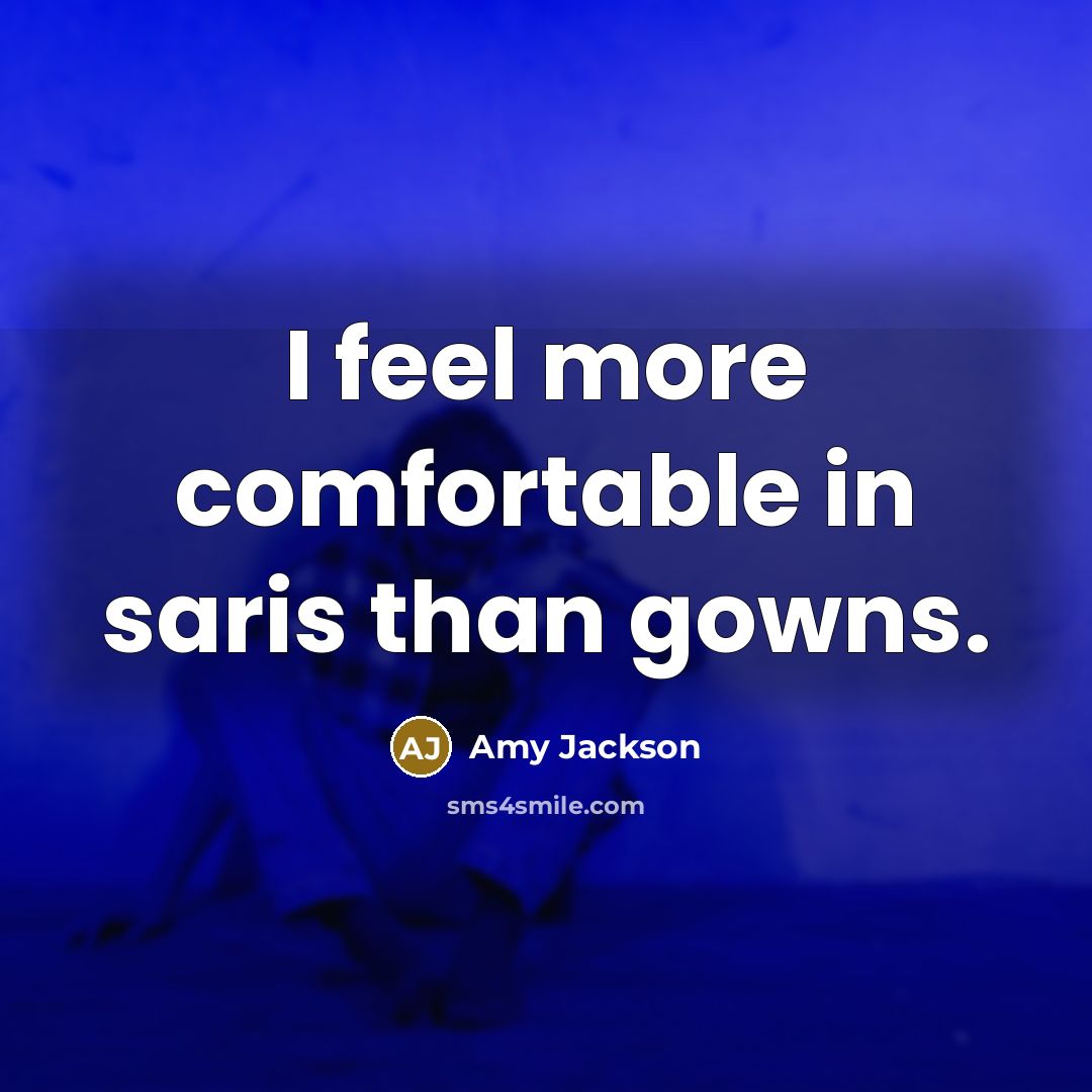 “I feel more comfortable in saris than gowns.” quote by Amy Jackson