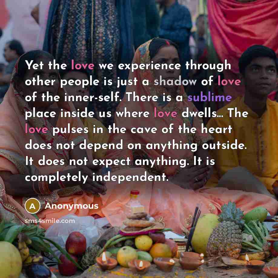 “Yet the love we experience through other people is just a shadow of love of the inner-self. There is a sublime place inside us where love dwells... The love pulses in the cave of the heart does not depend on anything outside. It does not expect anything. It is completely independent.” quote by Anonymous