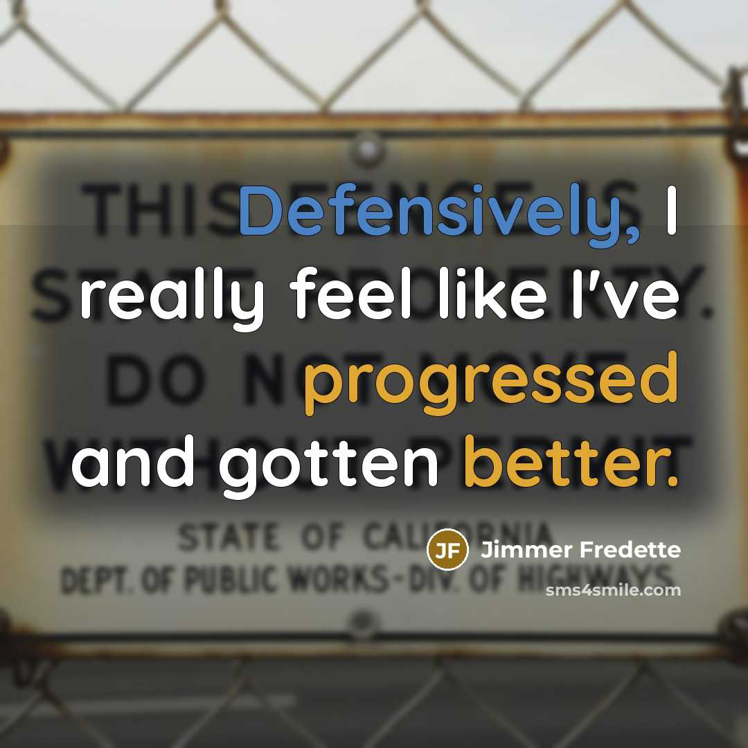 “Defensively, I really feel like I've progressed and gotten better.” quote by Jimmer Fredette