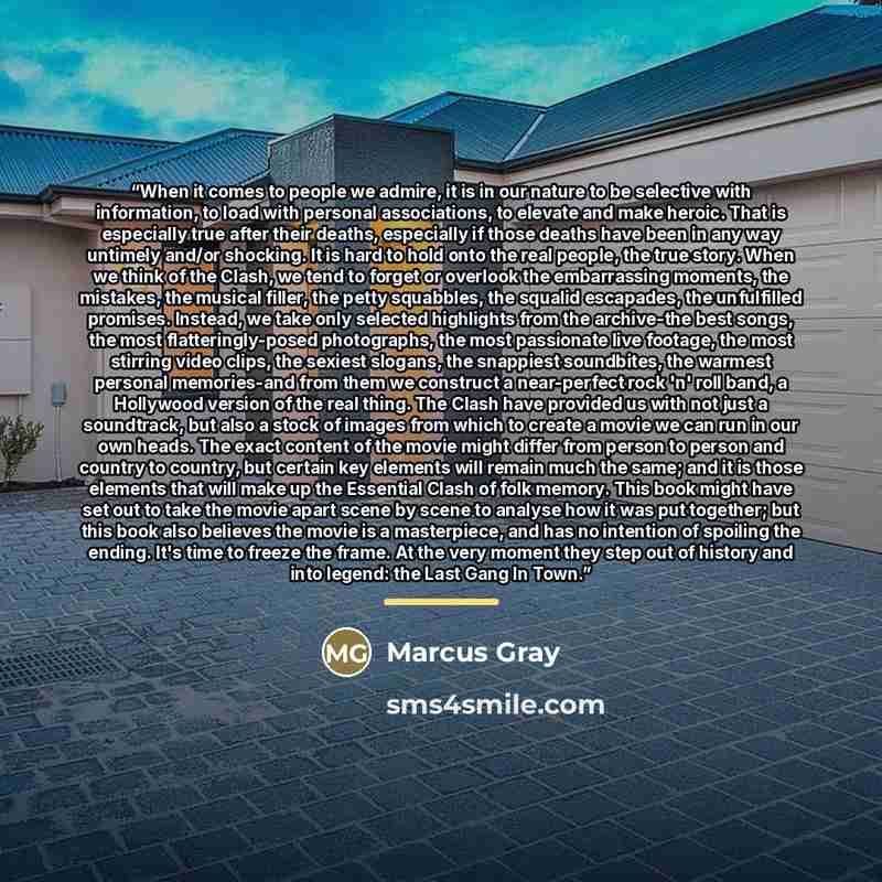 “When it comes to people we admire, it is in our nature to be selective with information, to load with personal associations, to elevate and make heroic. That is especially true after their deaths, especially if those deaths have been in any way untimely and/or shocking. It is hard to hold onto the…” quote by Marcus Gray