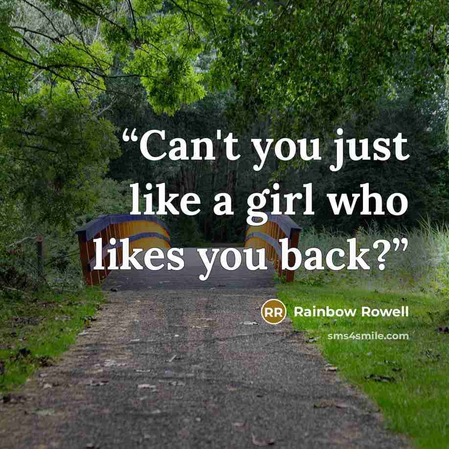 “Can't you just like a girl who likes you back?” quote by Rainbow Rowell