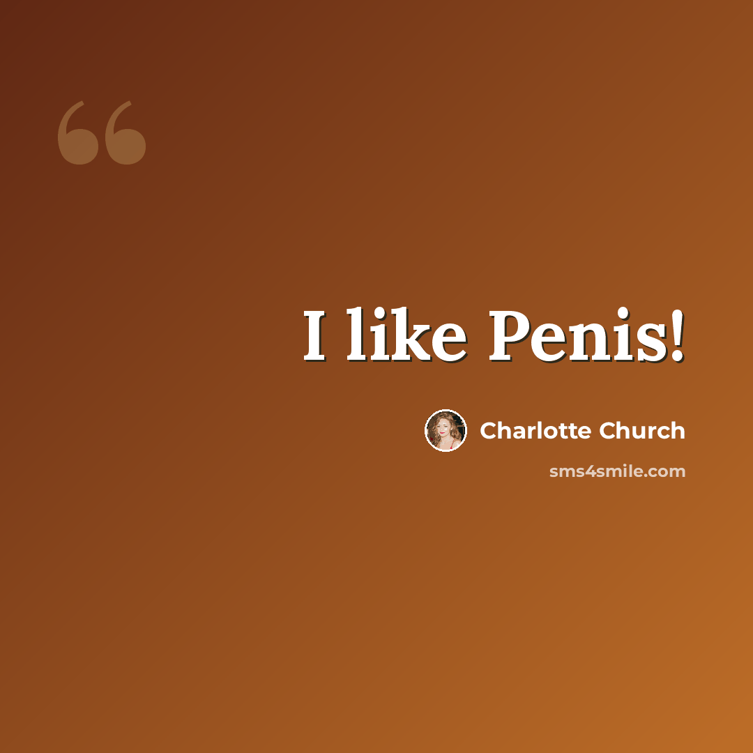 “I like Penis!” quote by Charlotte Church