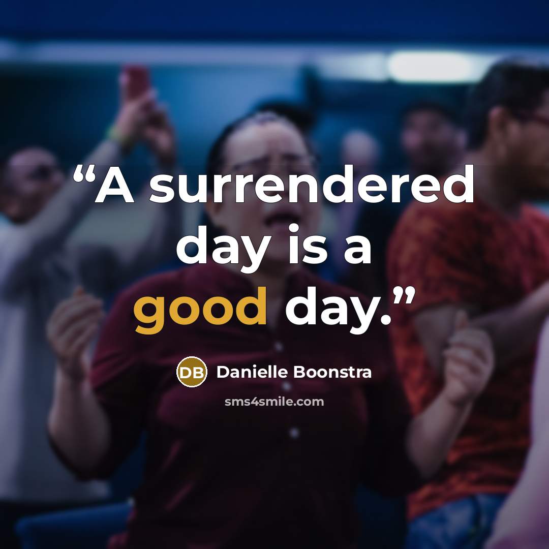 “A surrendered day is a good day.” quote by Danielle Boonstra