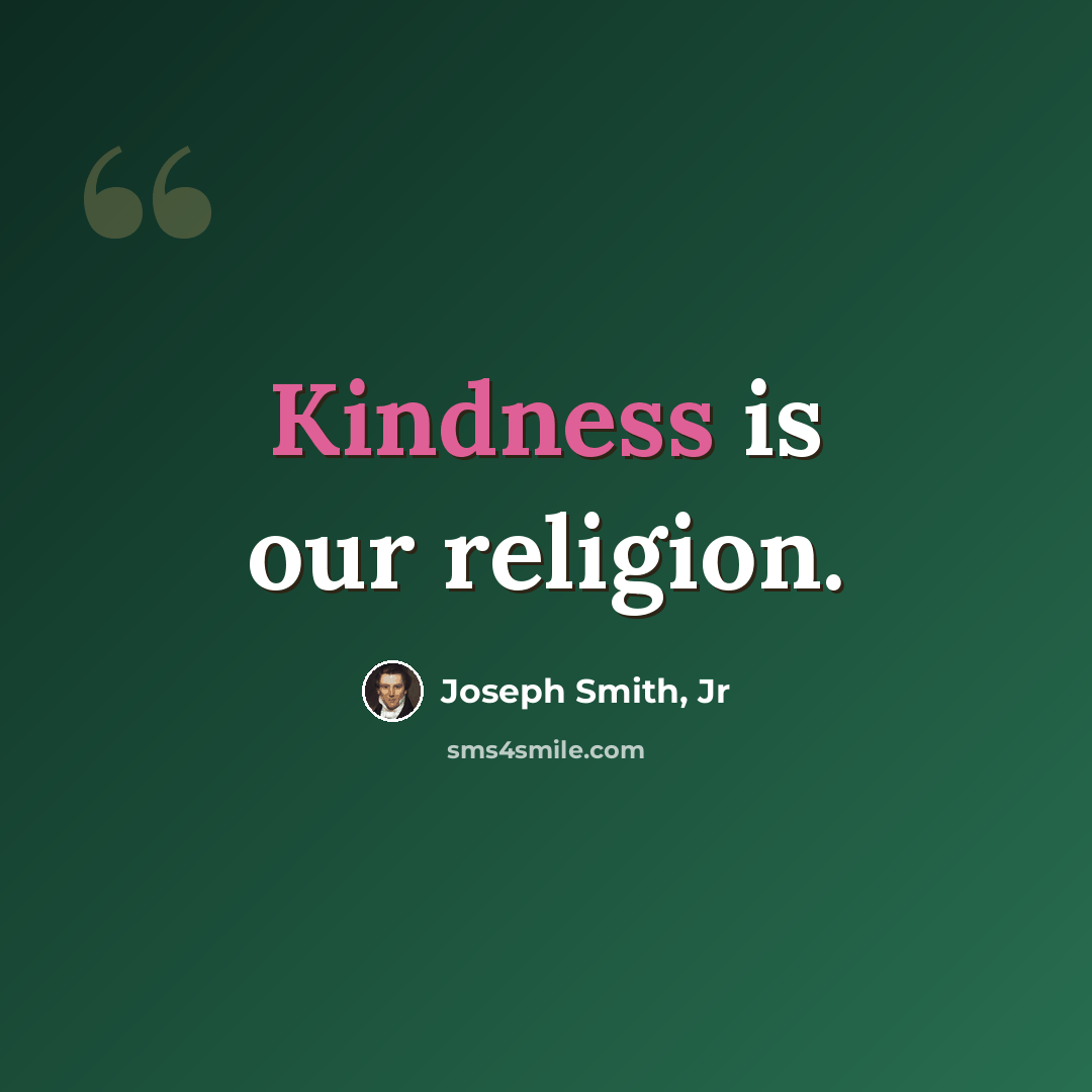 “Kindness is our religion.” quote by Joseph Smith, Jr