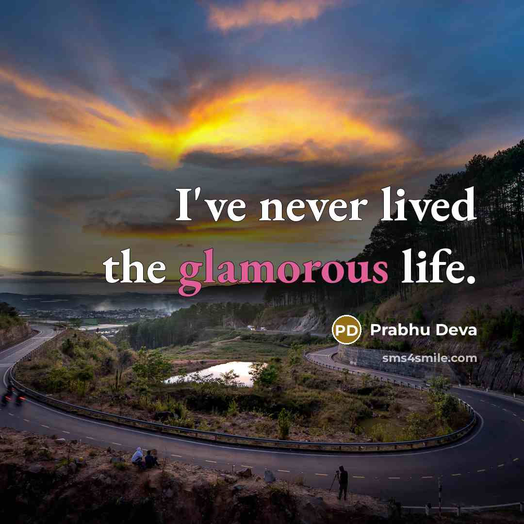 “I've never lived the glamorous life.” quote by Prabhu Deva