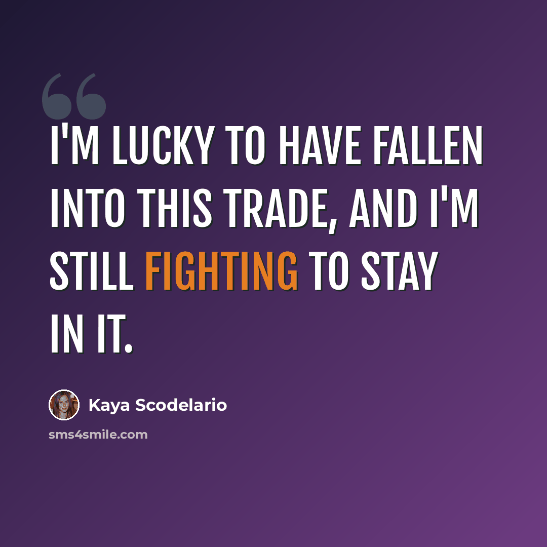 “I'm lucky to have fallen into this trade, and I'm still fighting to stay in it.” quote by Kaya Scodelario