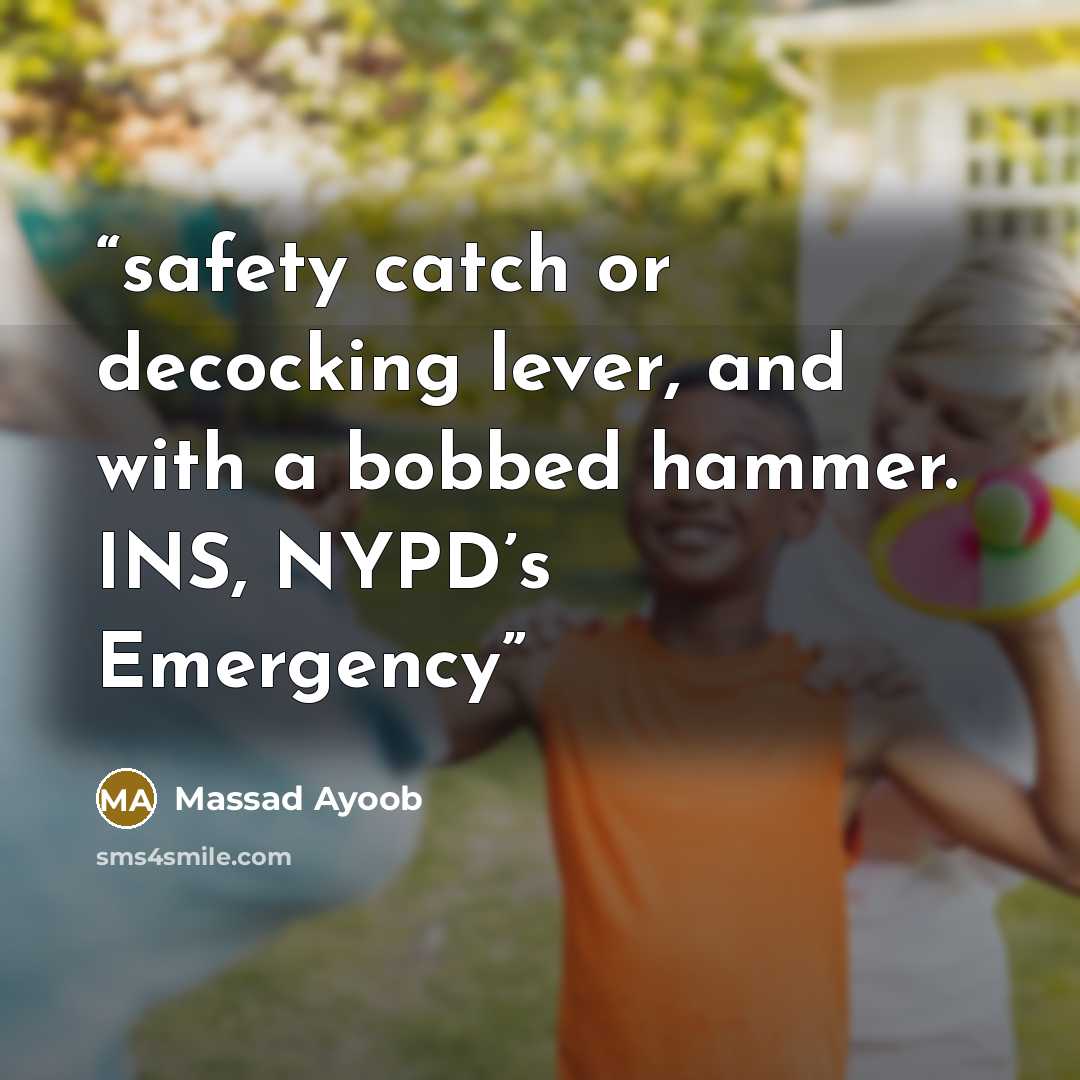 “safety catch or decocking lever, and with a bobbed hammer. INS, NYPD’s Emergency” quote by Massad Ayoob