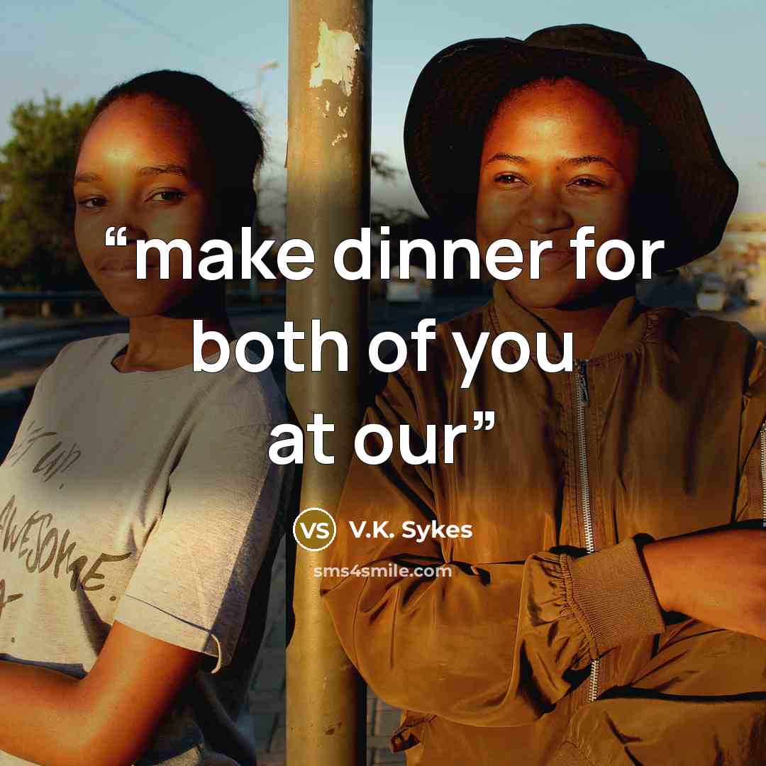 “make dinner for both of you at our” quote by V.K. Sykes