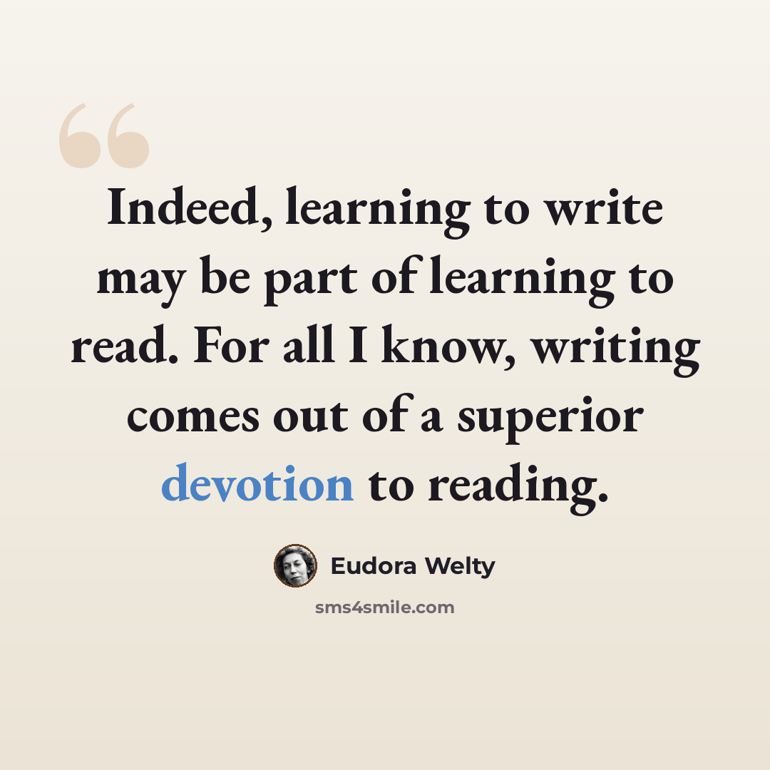 “Indeed, learning to write may be part of learning to read. For all I know, writing comes out of a superior devotion to reading.” quote by Eudora Welty