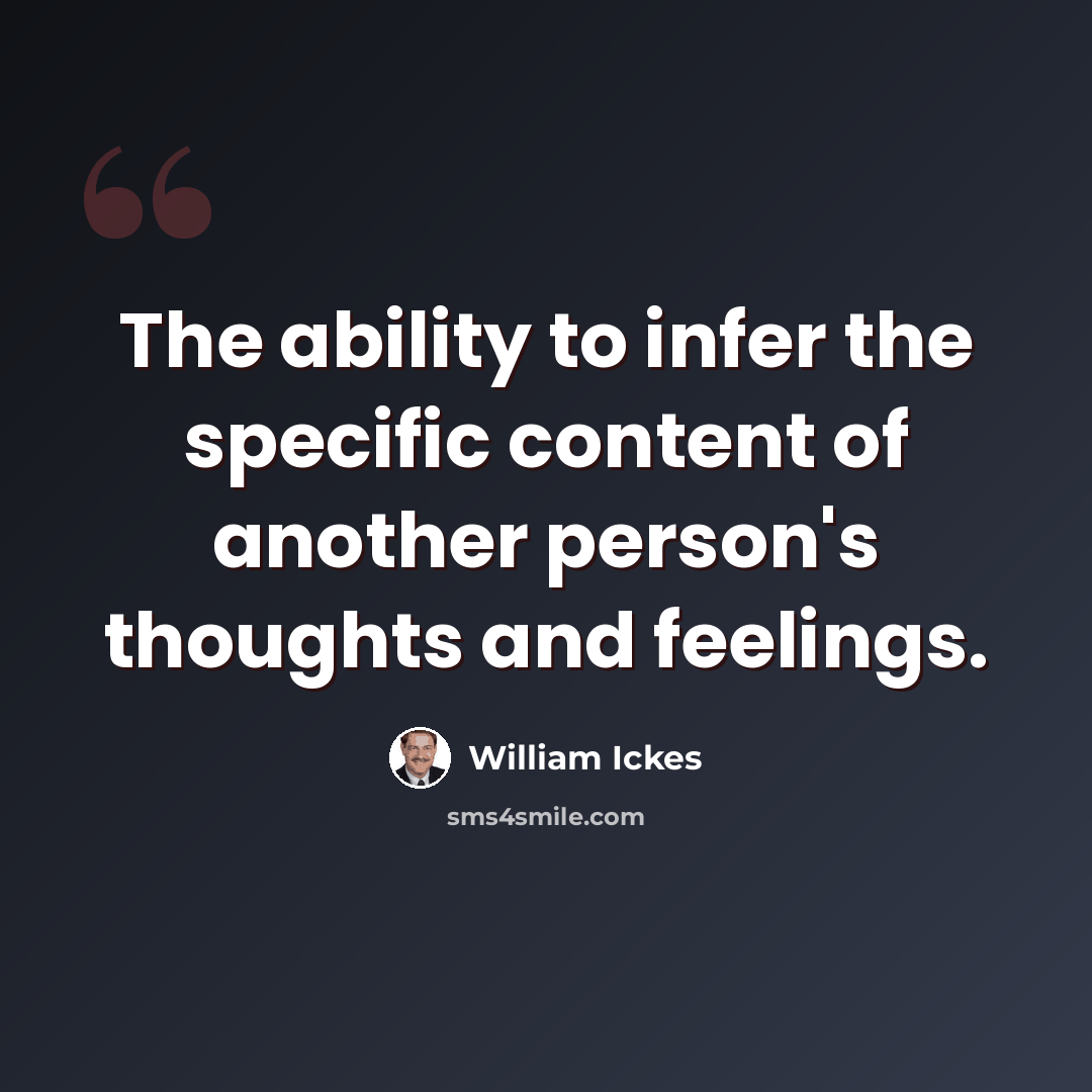 “The ability to infer the specific content of another person's thoughts and feelings.” quote by William Ickes