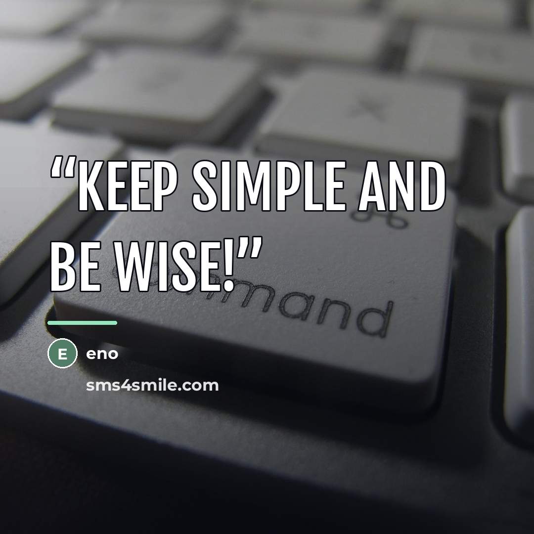 “keep simple and be wise!” quote by Eno