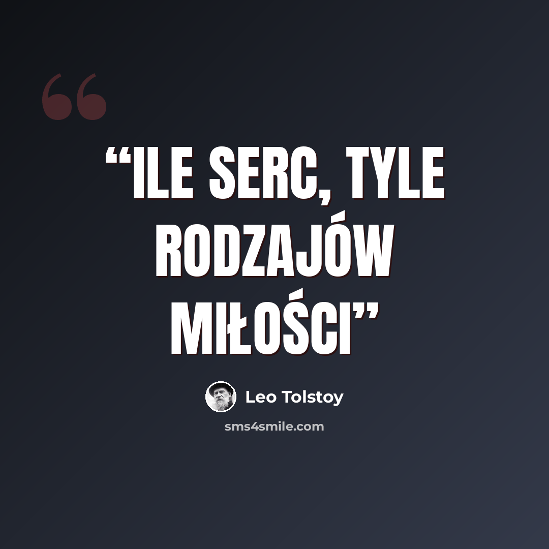 “Ile serc, tyle rodzajów miłości” quote by Leo Tolstoy