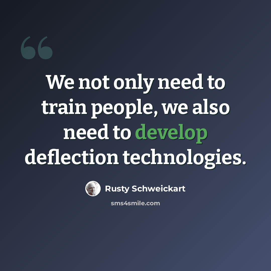 “We not only need to train people, we also need to develop deflection technologies.” quote by Rusty Schweickart