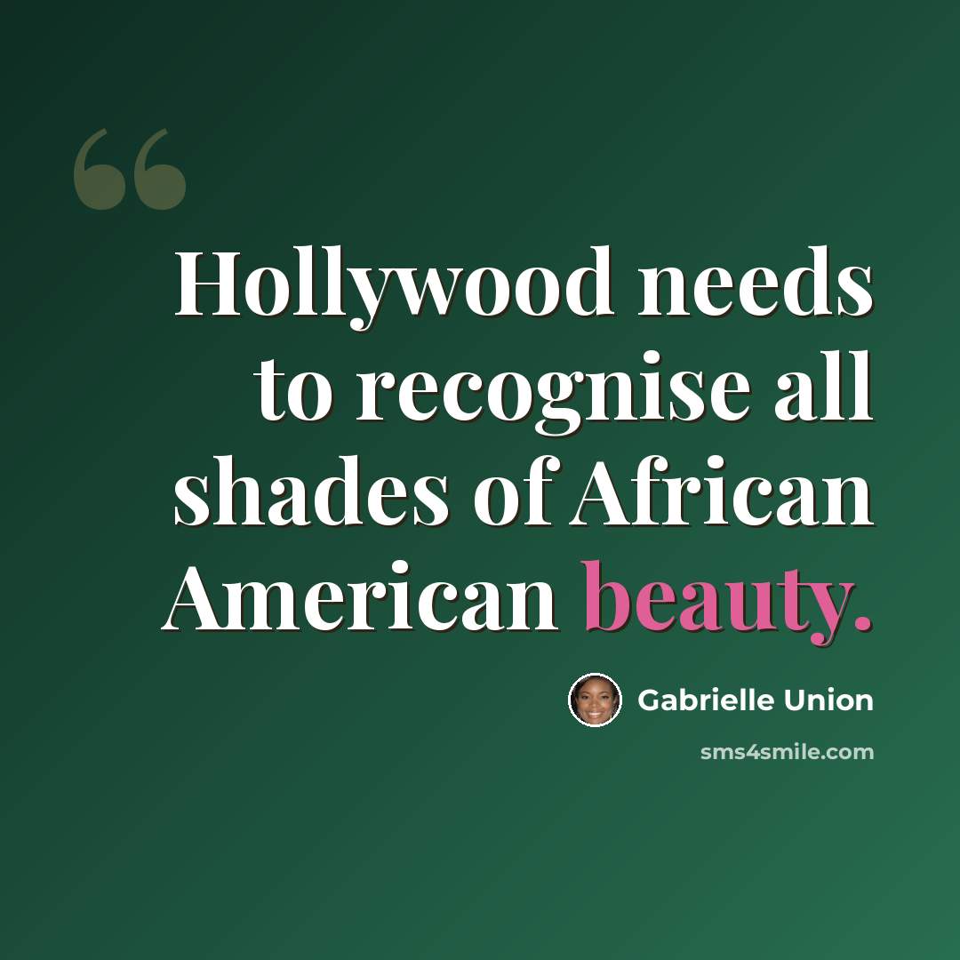 “Hollywood needs to recognise all shades of African American beauty.” quote by Gabrielle Union