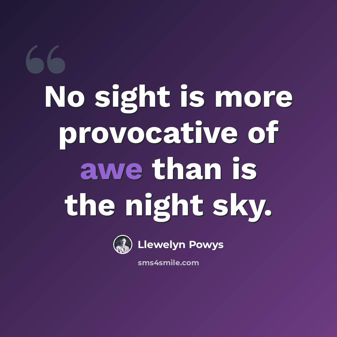 “No sight is more provocative of awe than is the night sky.” quote by Llewelyn Powys