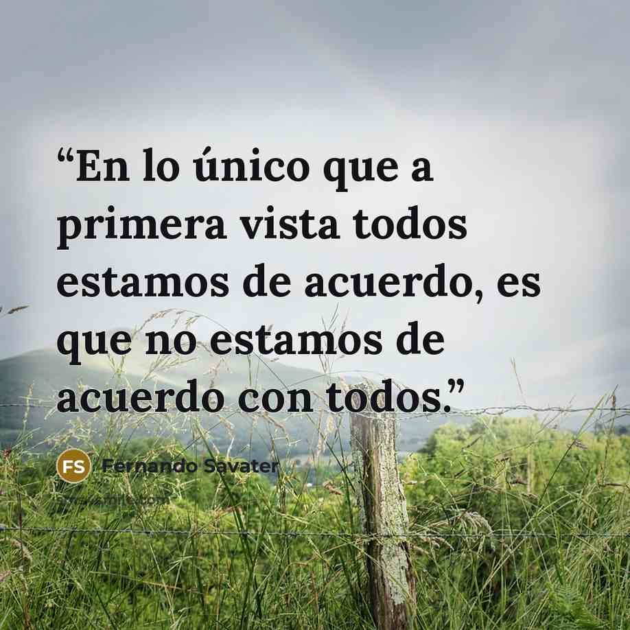 “En lo único que a primera vista todos estamos de acuerdo, es que no estamos de acuerdo con todos.” quote by Fernando Savater